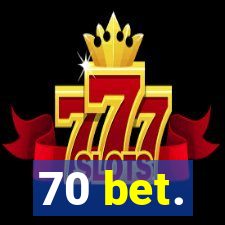 70 bet.